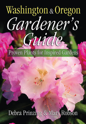 Washington & Oregon Gardener'S Guide: Proven Plants For Inspired Gardens (Gardener'S Guides)
