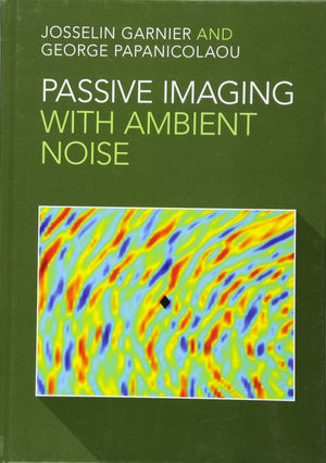 Passive Imaging with Ambient Noise (Cambridge Monographs on Applied and Computational Mathematic),Used