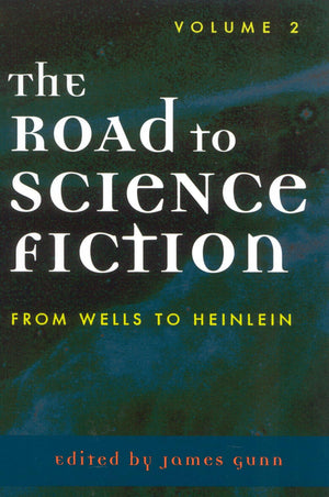 The Road To Science Fiction: Volume 2: From Wells To Heinlein,New