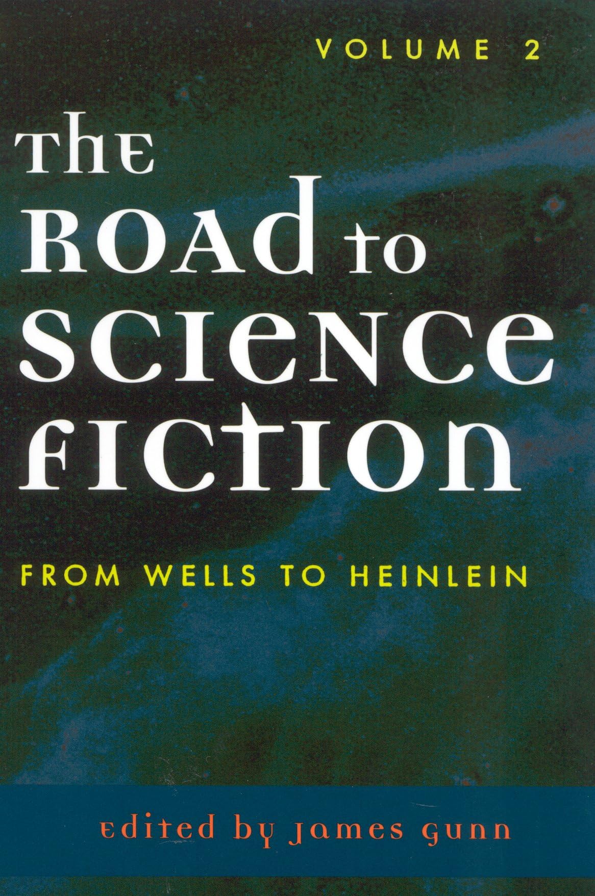 The Road To Science Fiction: Volume 2: From Wells To Heinlein,Used