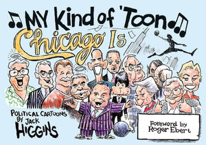 My Kind Of 'Toon, Chicago Is: Political Cartoons,New