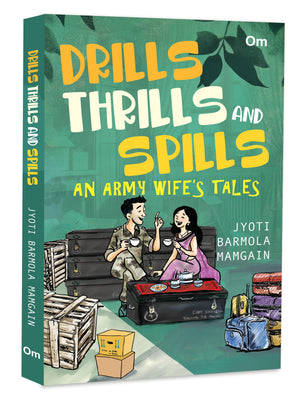 Drills Thrills And Spills - An Army WifeS Tales | Life As An Indian Army Wife | Memoir Of Military Culture | SoldierS Life