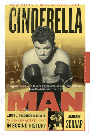 Cinderella Man: James J. Braddock, Max Baer, And The Greatest Upset In Boxing History