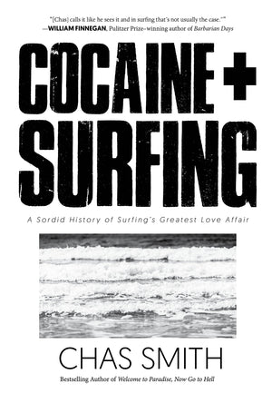 Cocaine + Surfing: A Sordid History Of Surfing'S Greatest Love Affair