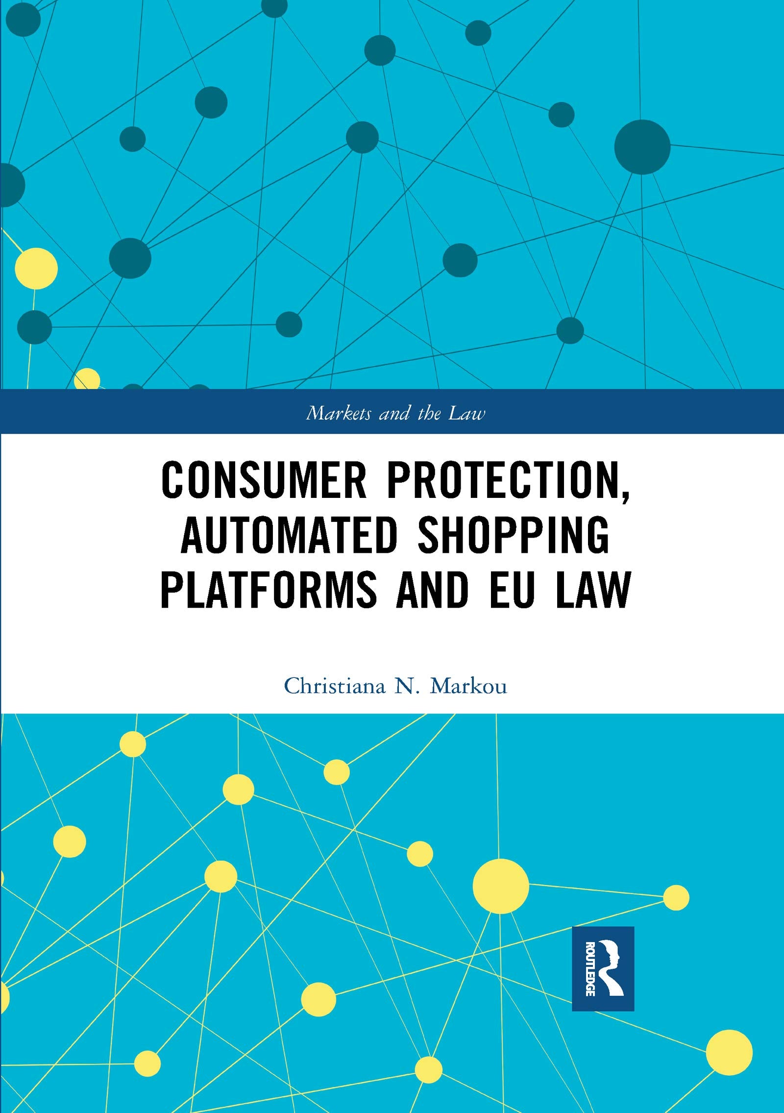 Consumer Protection, Automated Shopping Platforms and EU Law (Markets and the Law),Used
