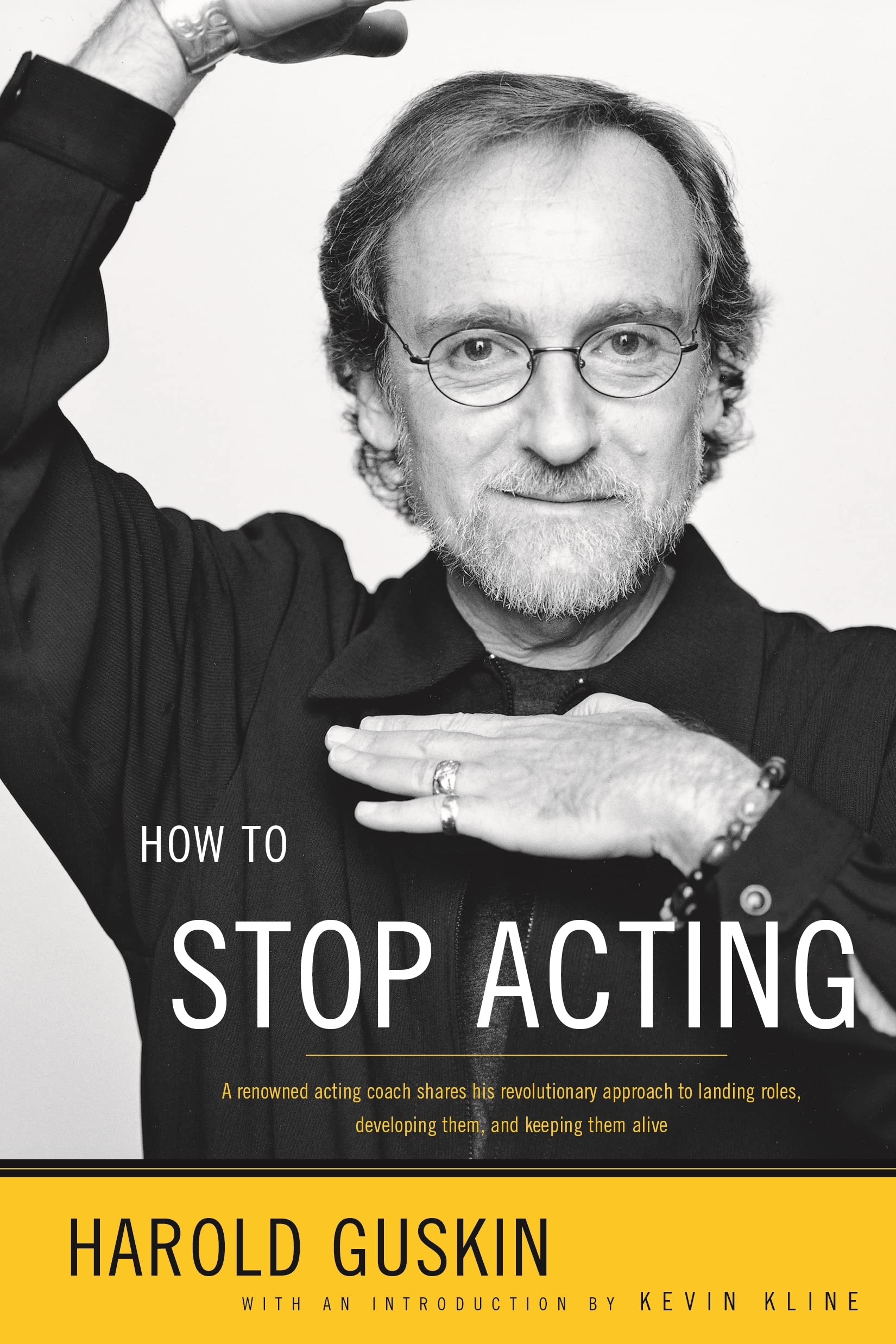 How To Stop Acting: A Renowned Acting Coach Shares His Revolutionary Approach To Landing Roles, Developing Them And Keeping Them,New
