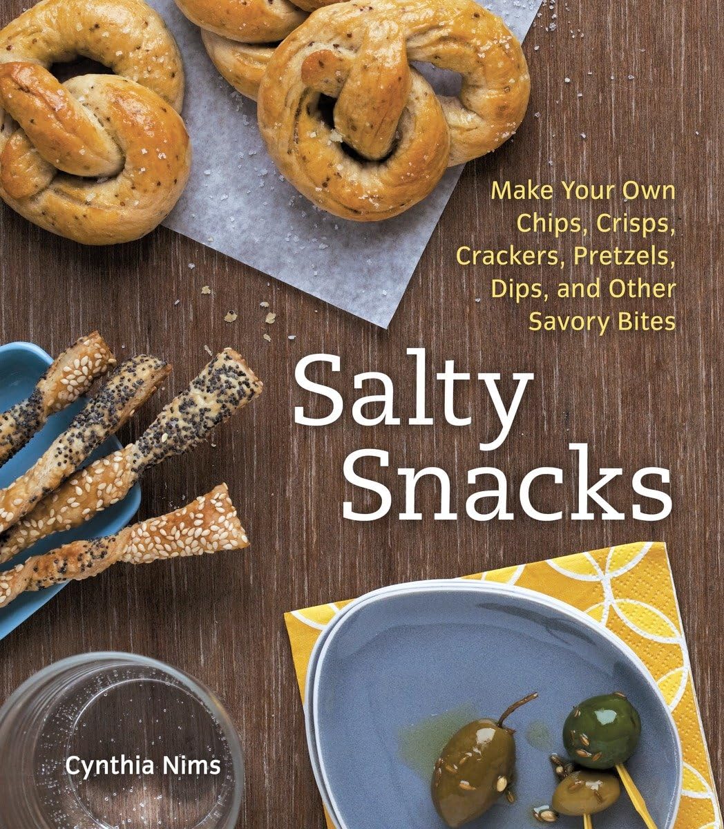 Salty Snacks: Make Your Own Chips, Crisps, Crackers, Pretzels, Dips, and Other Savory Bites [A Cookbook],Used