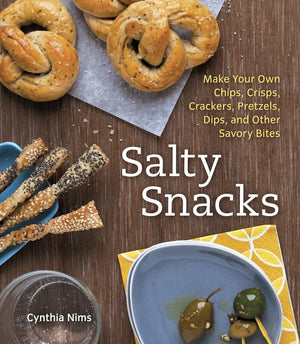 Salty Snacks: Make Your Own Chips, Crisps, Crackers, Pretzels, Dips, and Other Savory Bites [A Cookbook],Used