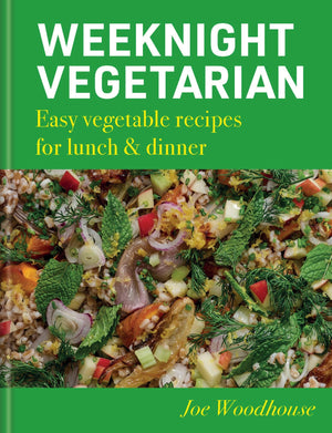 Weeknight Vegetarian: Easy Vegetable Recipes For Lunch & Dinner