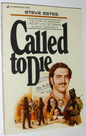 Called To Die: The Story Of American Linguist Chet Bitterman, Slain By Terrorists,New