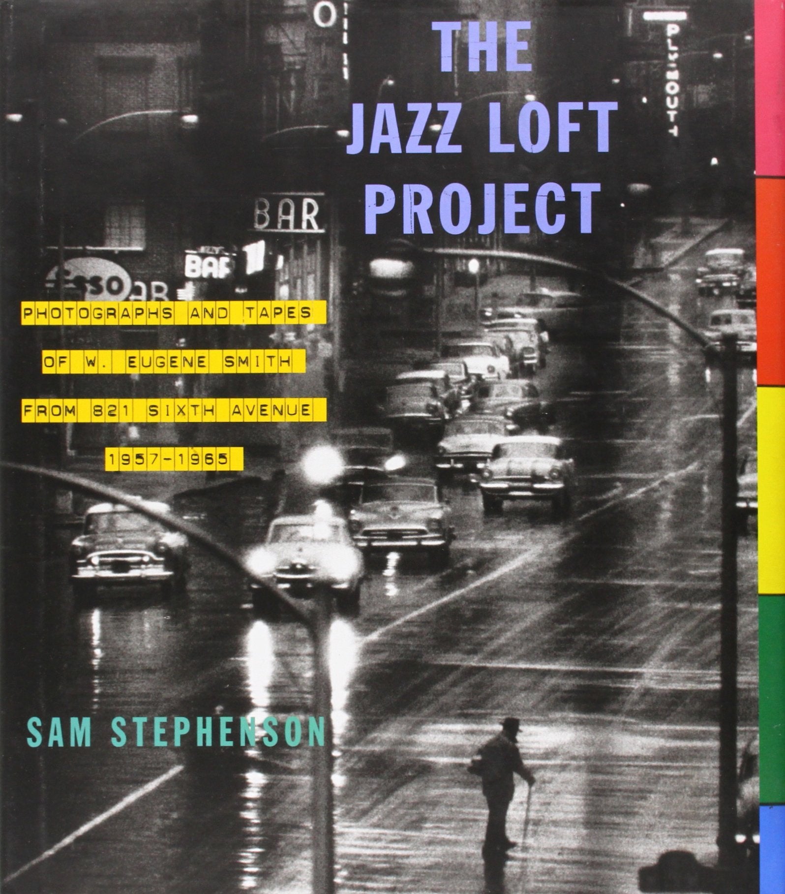 The Jazz Loft Project: Photographs and Tapes of W. Eugene Smith from 821 Sixth Avenue, 19571965,Used