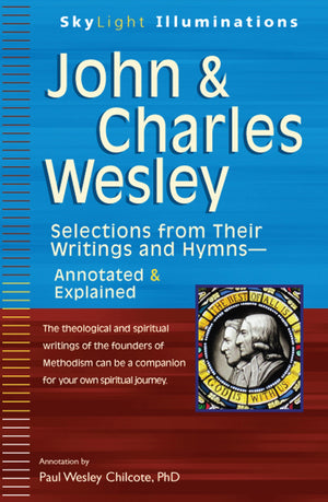 John & Charles Wesley: Selections from Their Writings and HymnsAnnotated & Explained (SkyLight Illuminations),Used