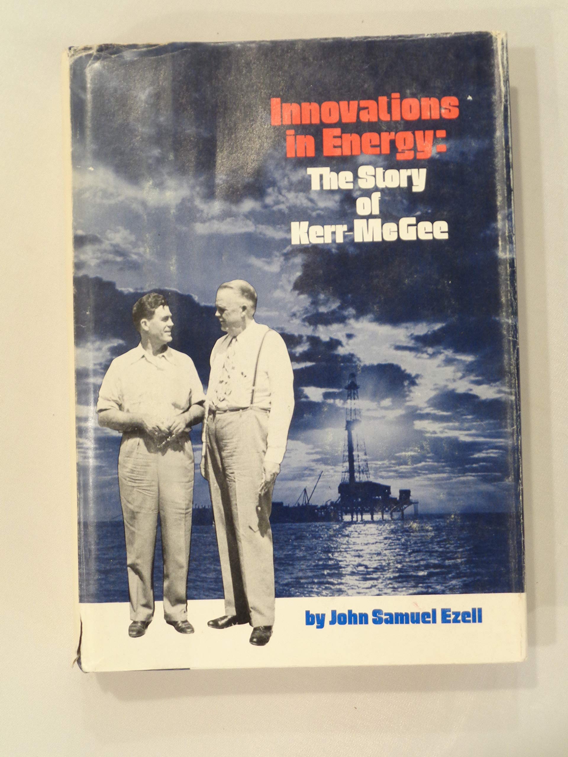 Innovations in Energy: The Story of KerrMcGee,Used