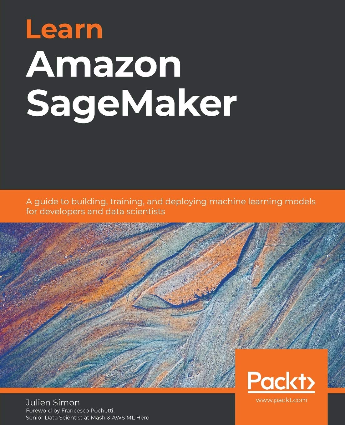 Learn Amazon SageMaker: A guide to building, training, and deploying machine learning models for developers and data scientists,Used