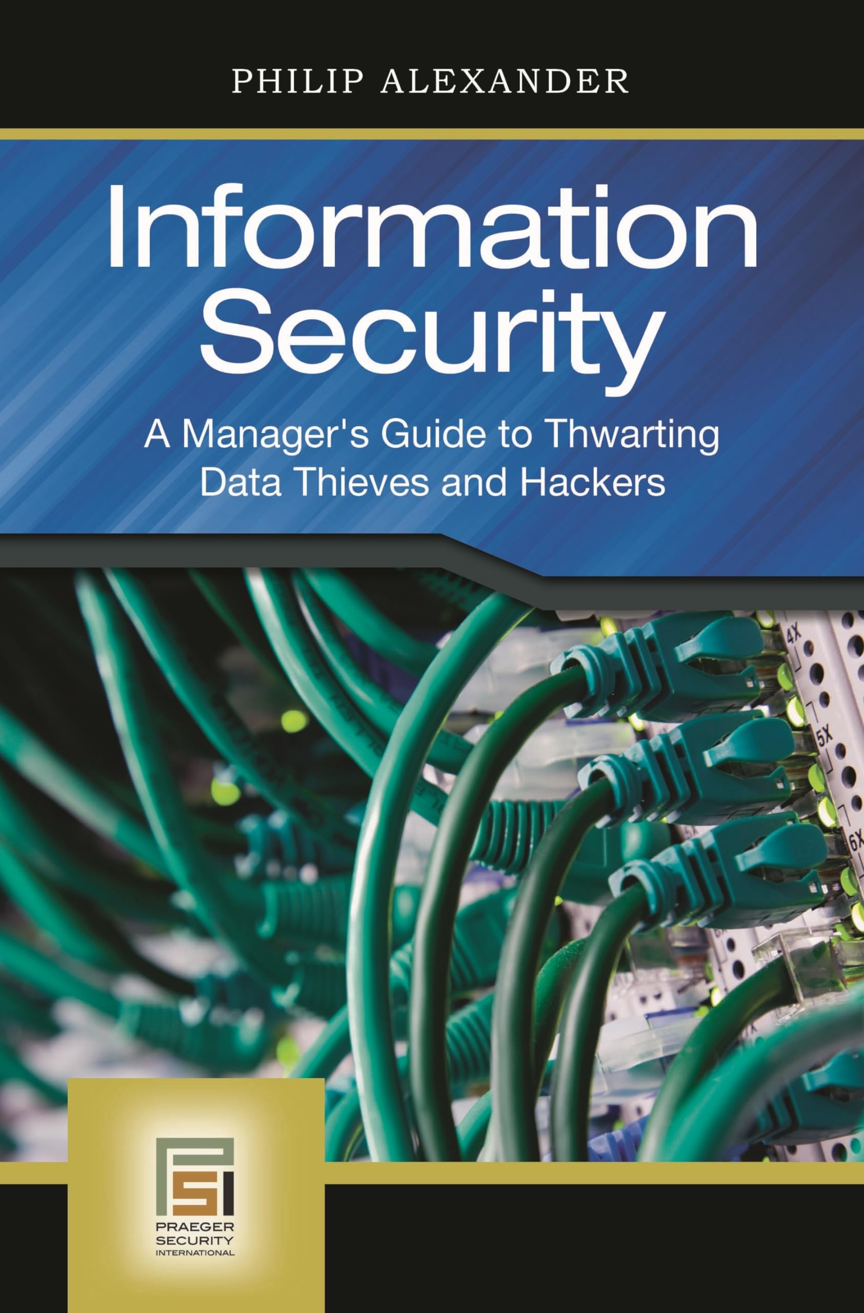 Information Security: A Manager's Guide to Thwarting Data Thieves and Hackers (PSI Business Security),Used