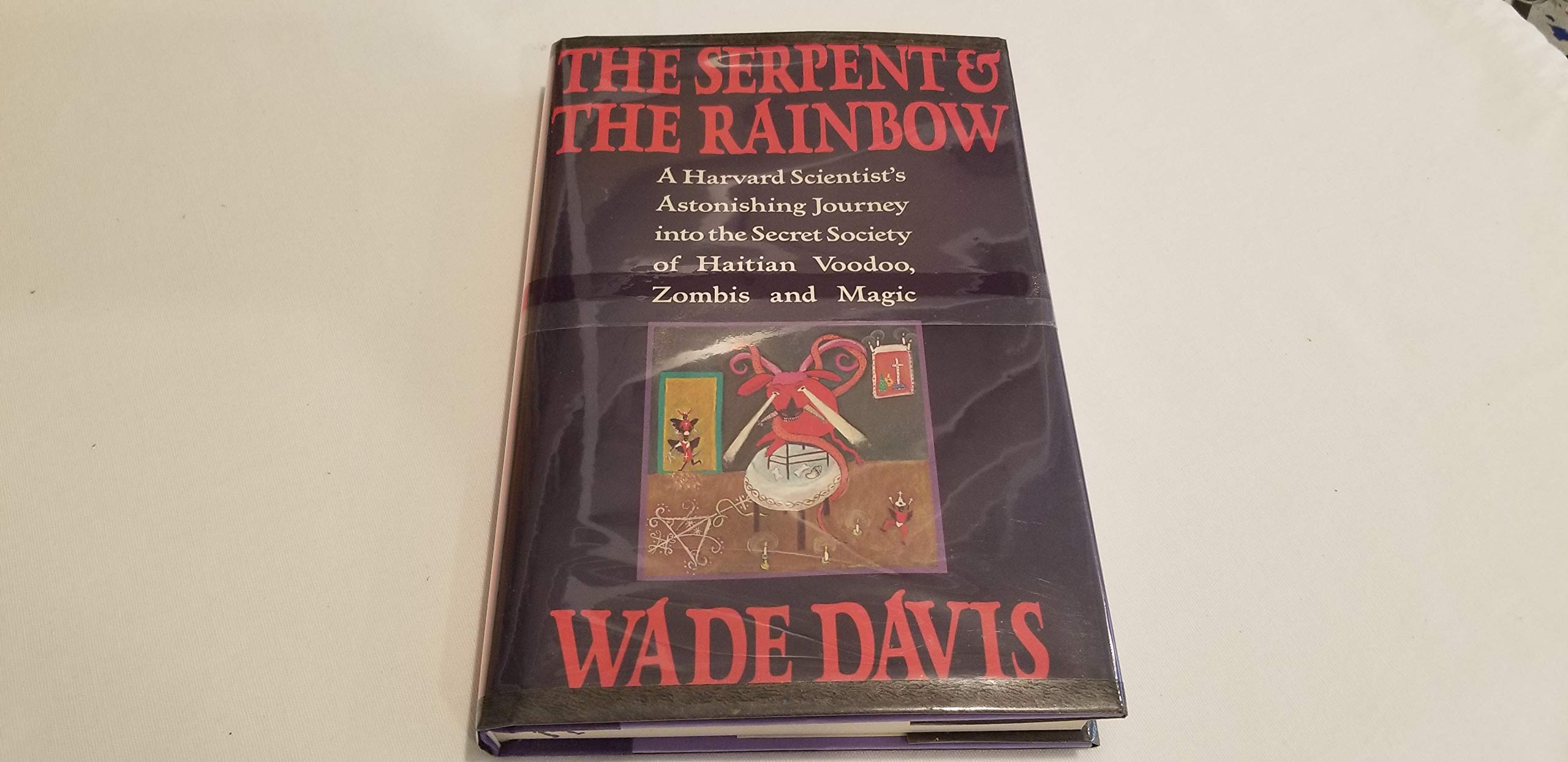 The Serpent And The Rainbow: A Harvard Scientist'S Astonishing Journey Into The Secret Society Of Haitian Voodoo, Zombis And Mag