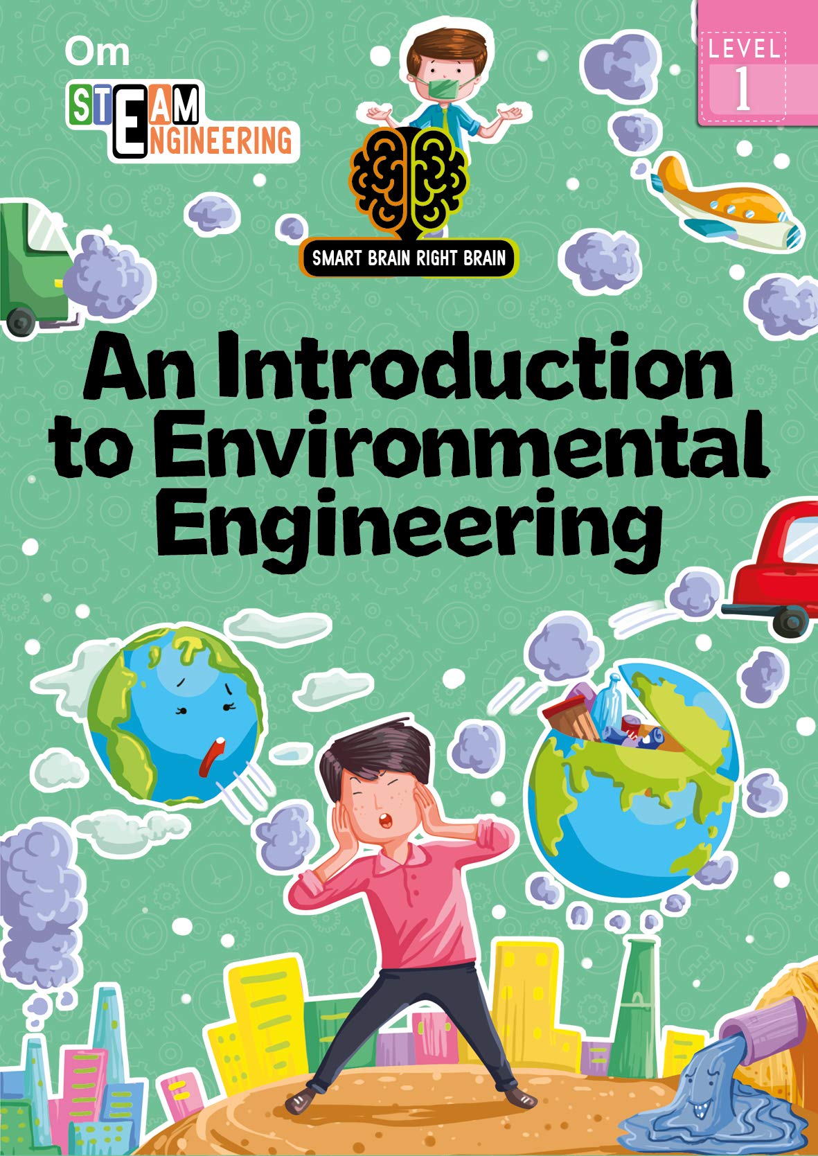 Smart Brain Right Brain: Engineering Level 1 An Introduction To Environmental Engineering (Steam)