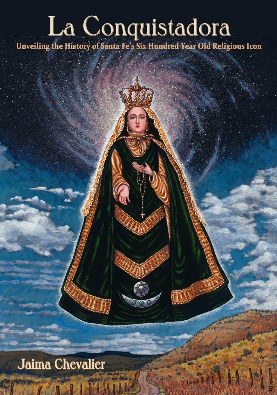 La Conquistadora, Unveiling The History Of A Six Hundred Year Old Religious Icon,New