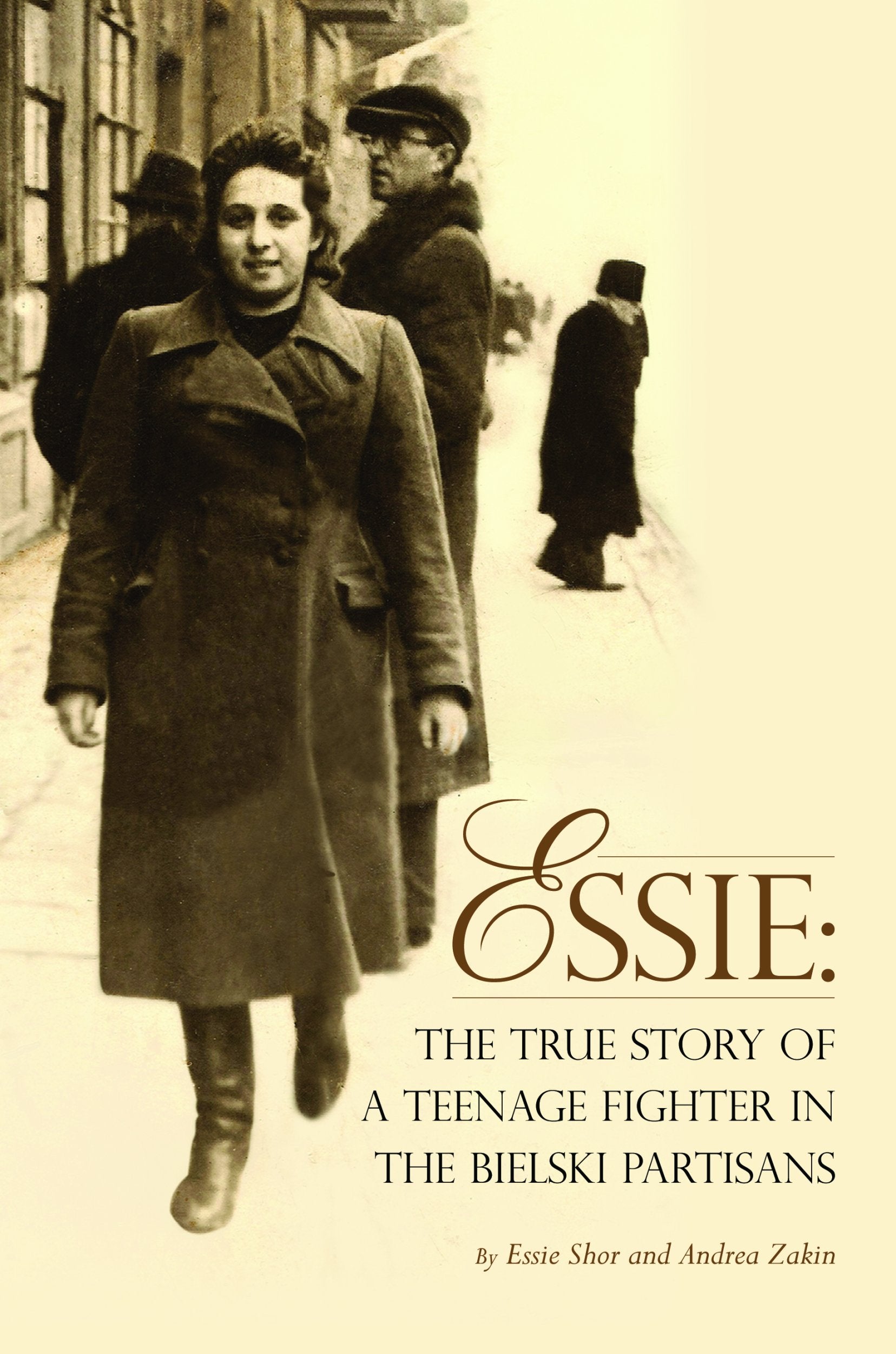 Essie: The True Story of a Teenage Fighter in the Bielski Partisans,Used