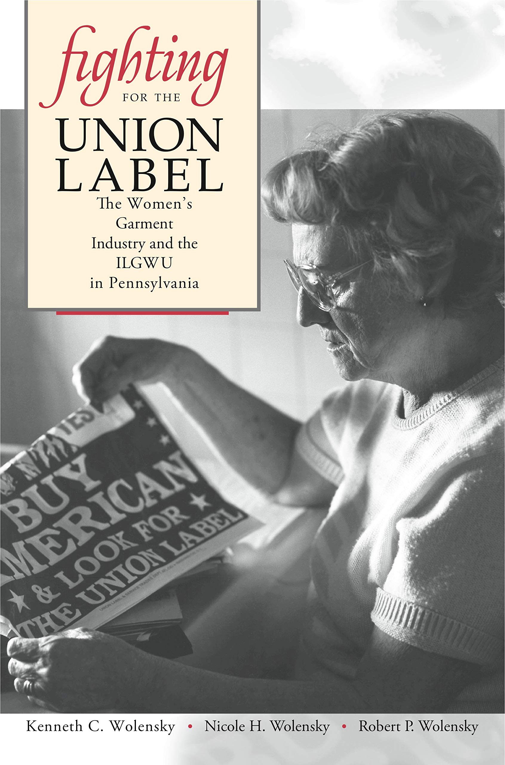 Fighting for the Union Label: The Women's Garment Industry and the ILGWU in Pennsylvania,Used
