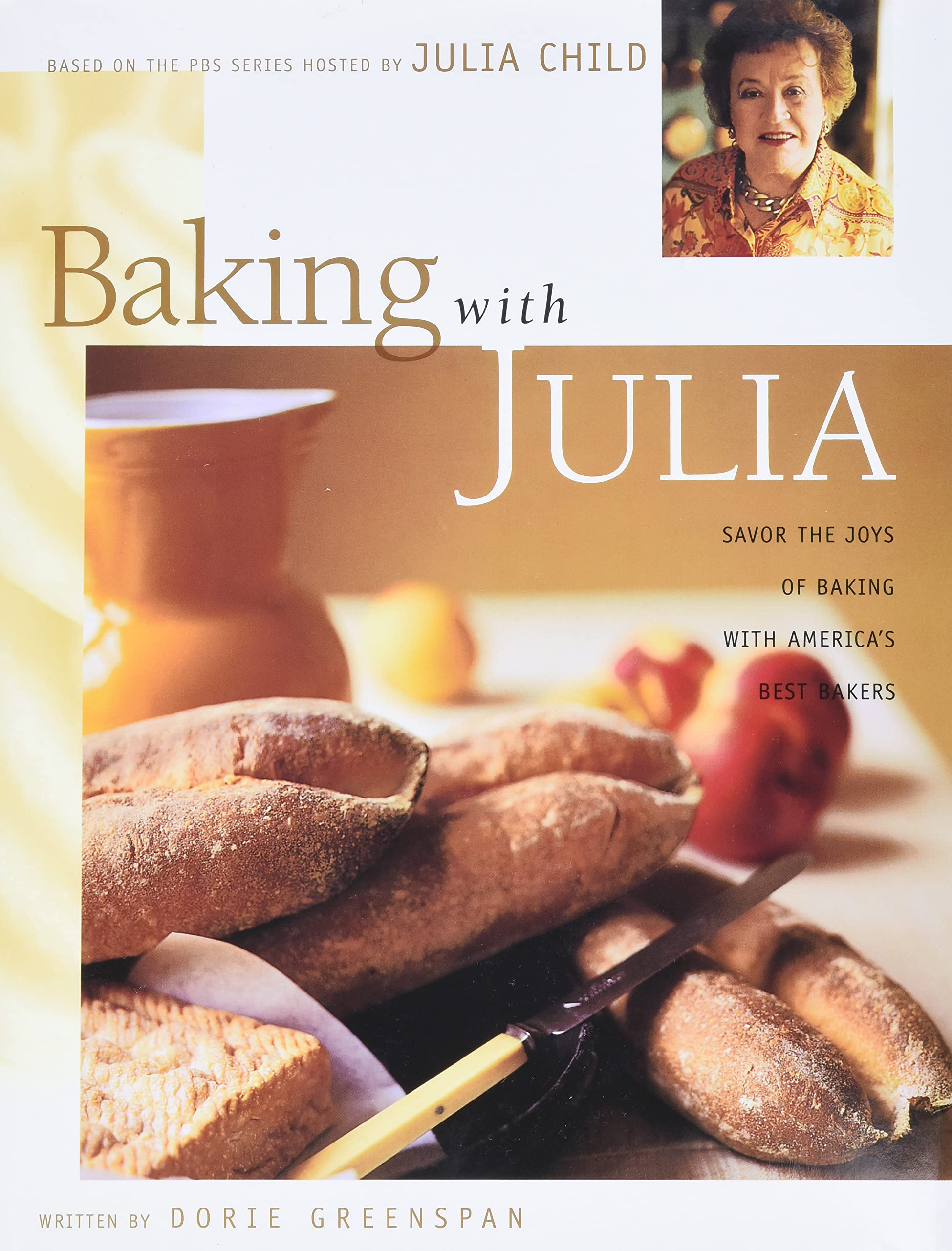 Baking with Julia: Savor the Joys of Baking with America's Best Bakers,Used