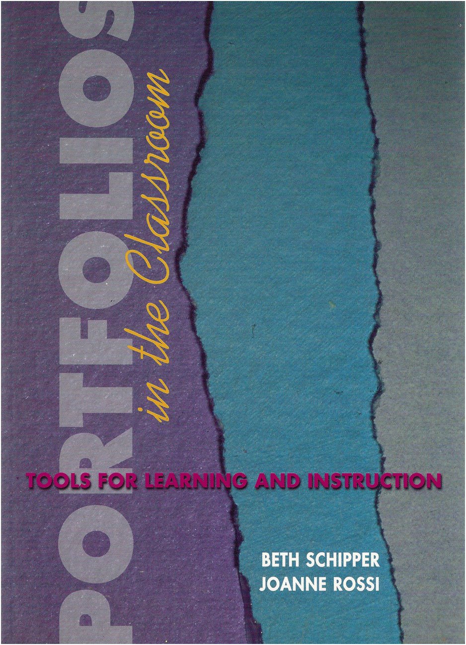 Portfolios in the Classroom: Tools for Learning and Instruction,New