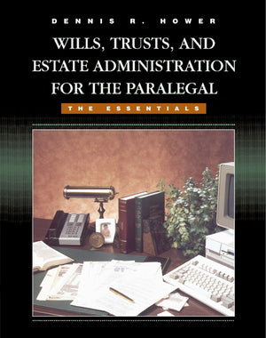 Wills, Trusts, And Estate Administration For The Paralegal: The Essentials-new