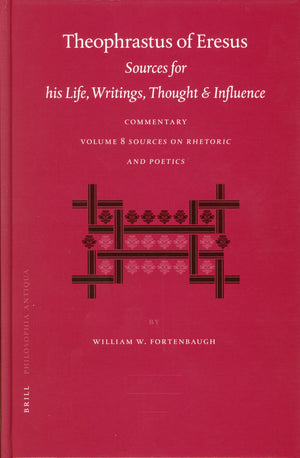 Theophrastus of Eresus: Sources for His Life, Writings, Thought and Influence, Commentary, Sources on Rhetoric and Poetics Texts,Used