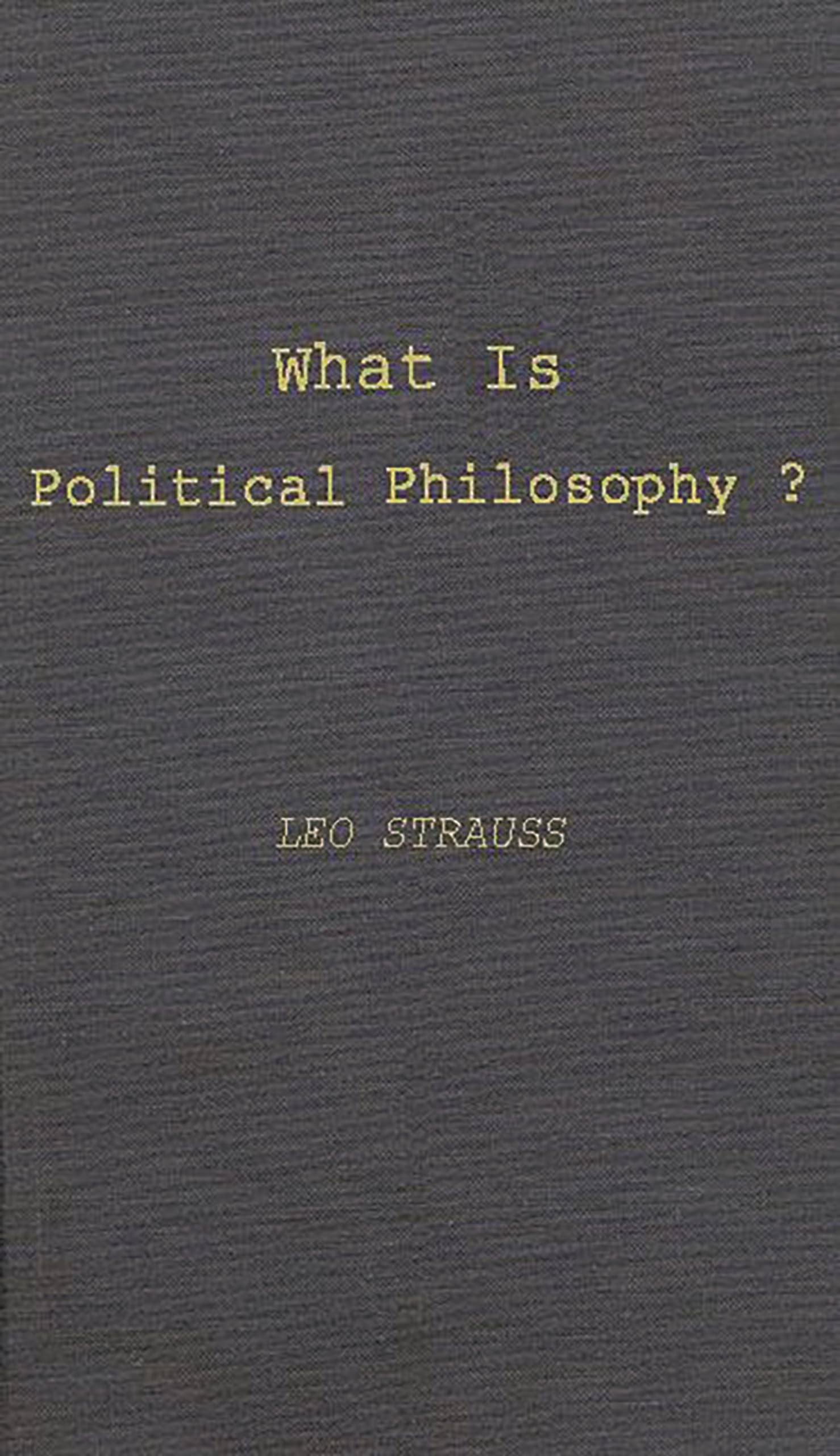What is Political Philosophy?: and Other Studies,New