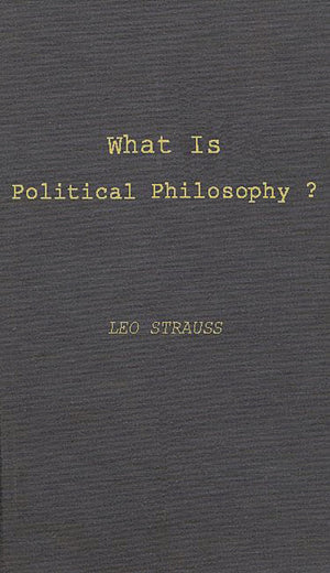 What is Political Philosophy?: and Other Studies,New