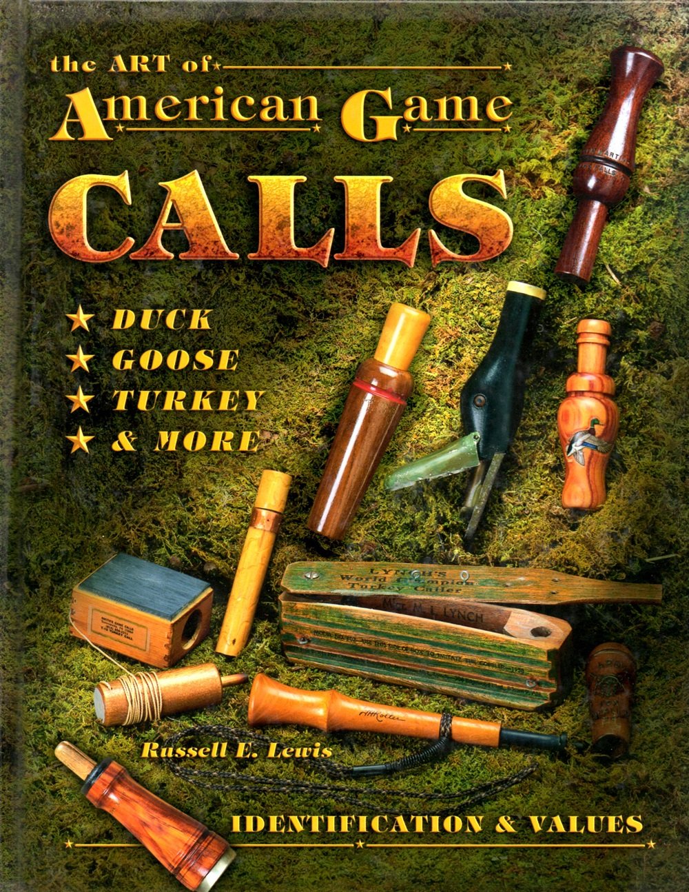 The Art Of American Game Calls: Duck, Goose, Turkey & More: Identification & Values,Used