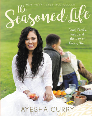 The Seasoned Life: Food, Family, Faith, And The Joy Of Eating Well (Tastes)
