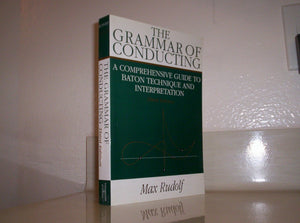 The Grammar of Conducting: A Comprehensive Guide to Baton Technique and Interpretation,Used