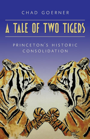 A Tale Of Two Tigers: The Historic Consolidation Of The Princetons,New