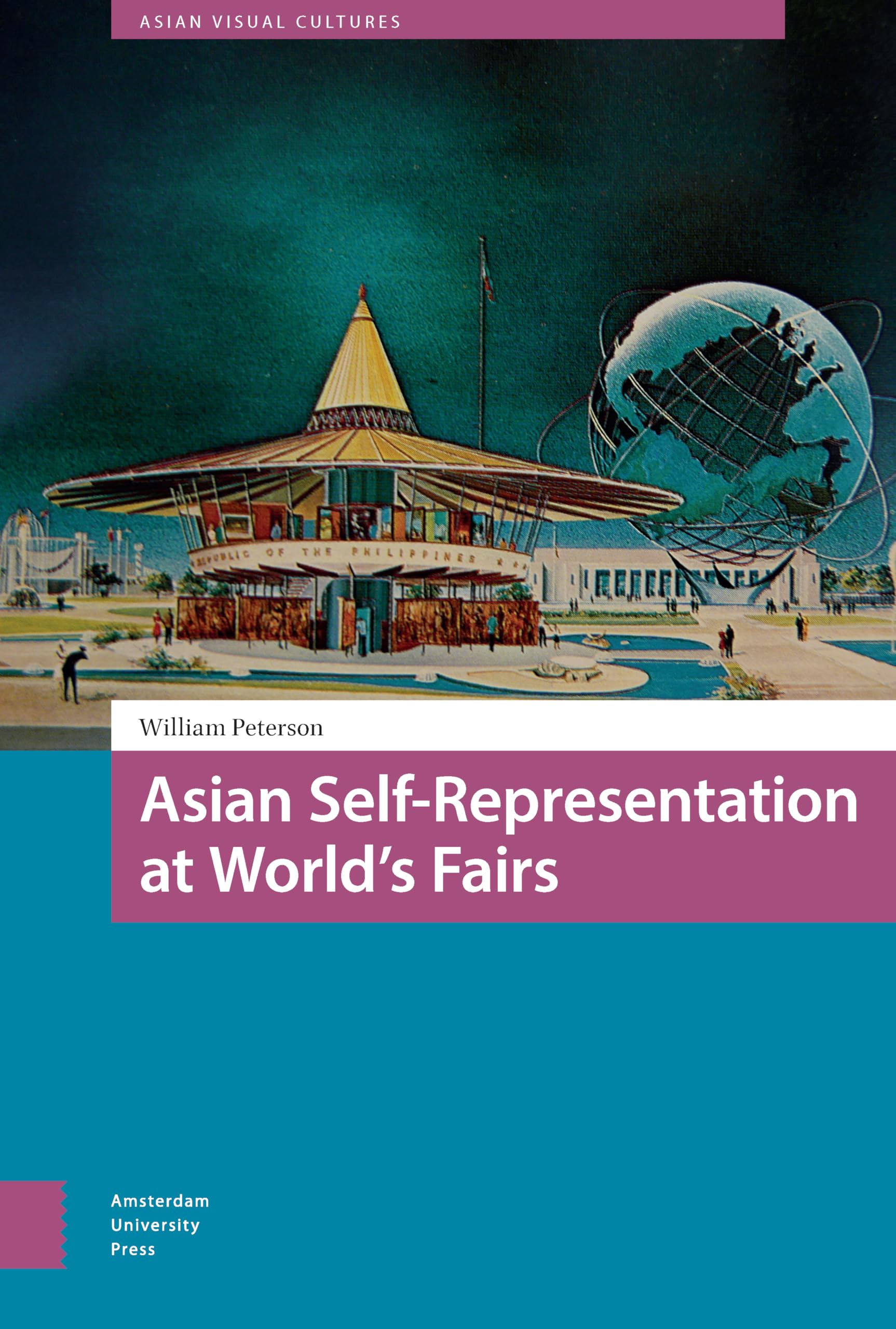 Asian SelfRepresentation at World's Fairs (Asian Visual Cultures, 8),Used