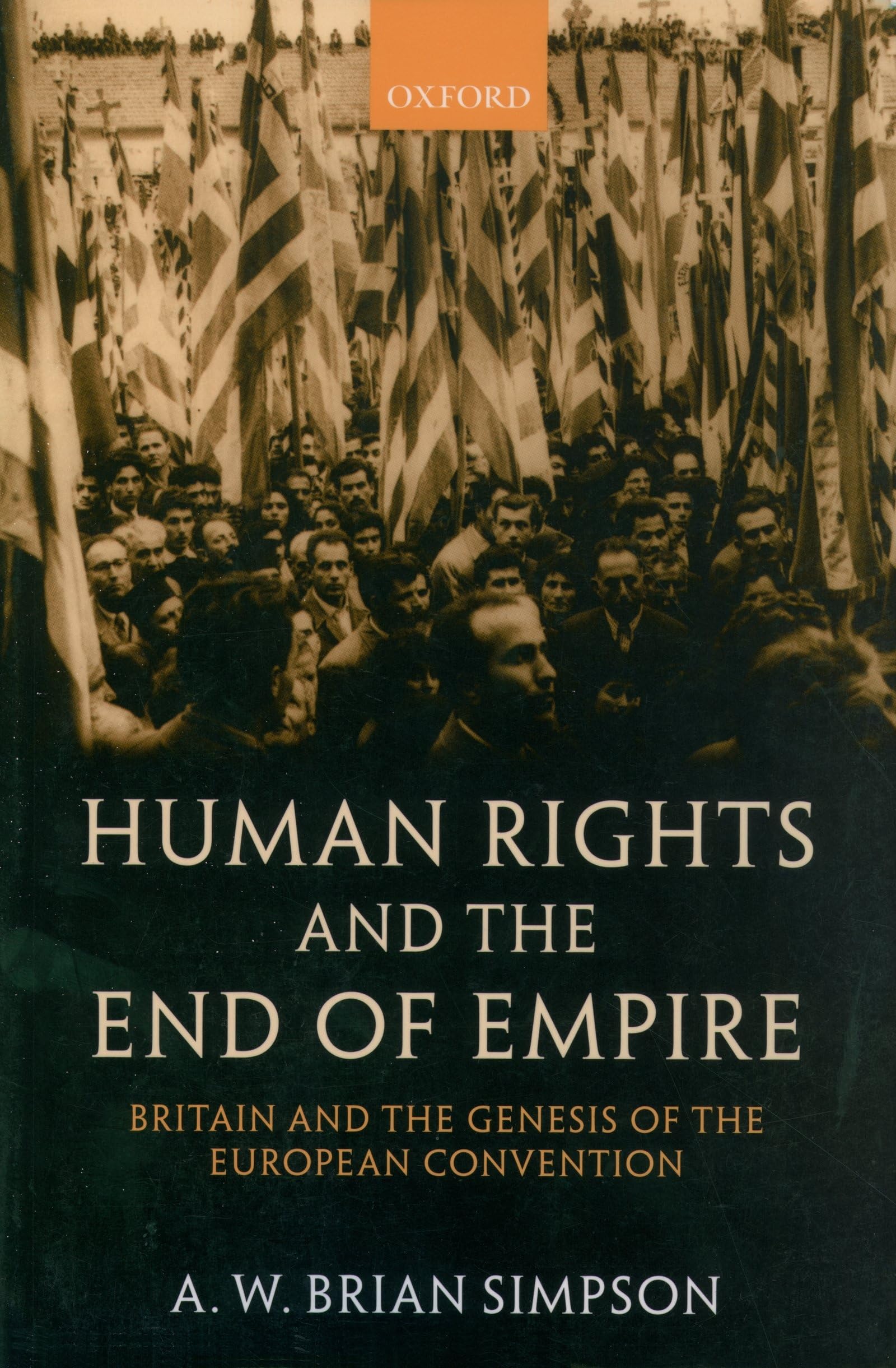 Human Rights and the End of Empire: Britain and the Genesis of the European Convention,Used