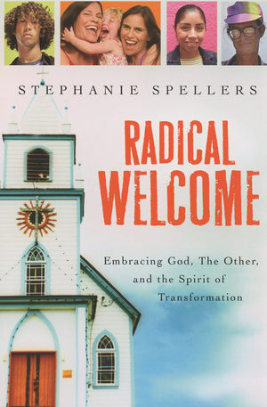 Radical Welcome: Embracing God, The Other, And The Spirit Of Transformation,New