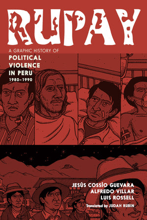 Rupay: A Graphic History Of Political Violence In Peru, 19801990