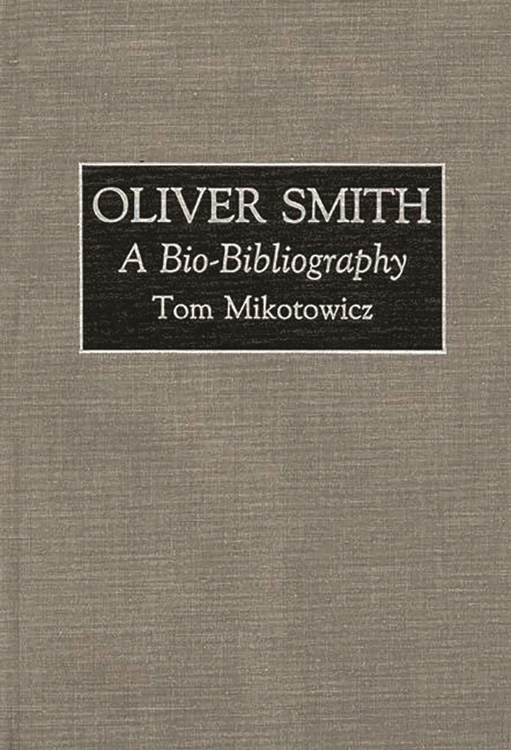 Oliver Smith: A Biobibliography (Biobibliographies In The Performing Arts)