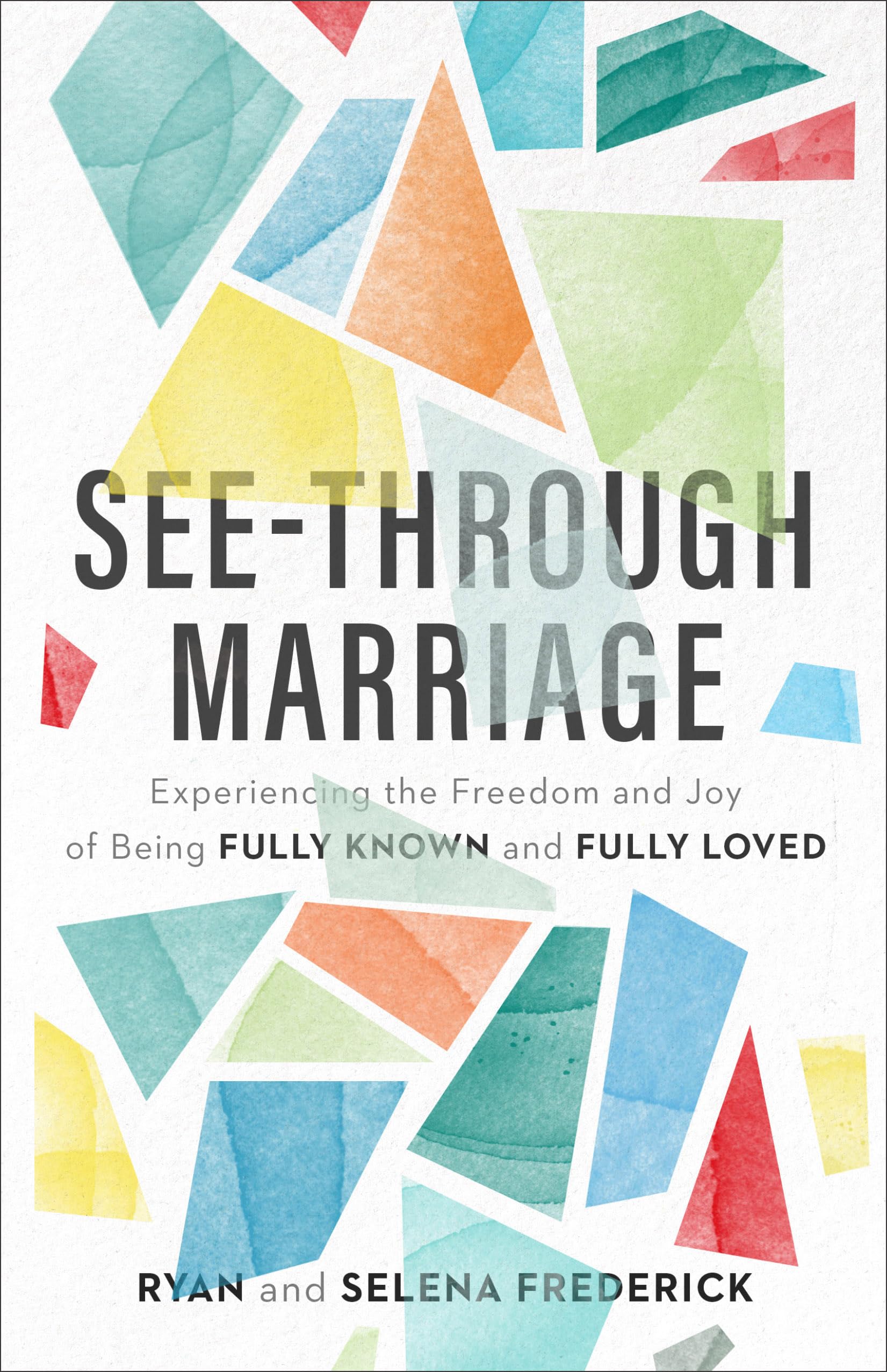 SeeThrough Marriage: Experiencing the Freedom and Joy of Being Fully Known and Fully Loved,Used