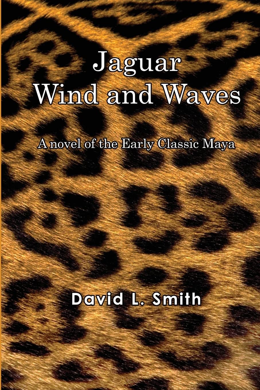 Jaguar Wind And Waves: A Novel Of The Early Classic Maya,Used