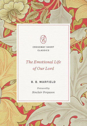 The Emotional Life of Our Lord (Crossway Short Classics),Used