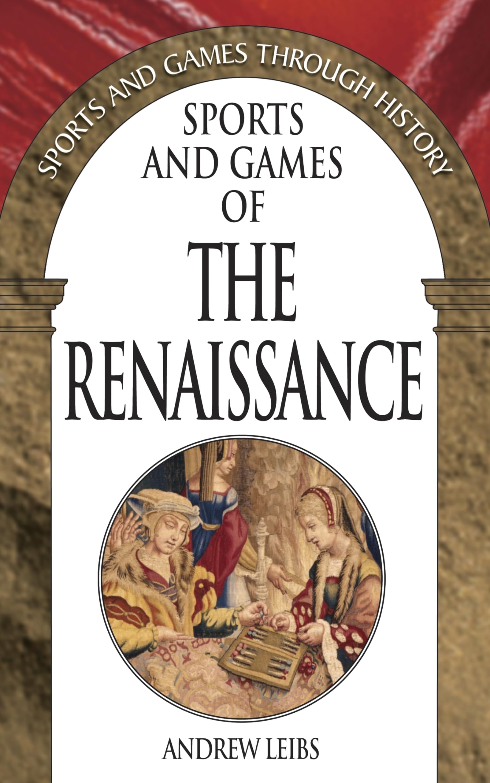Sports And Games Of The Renaissance (Sports And Games Through History)