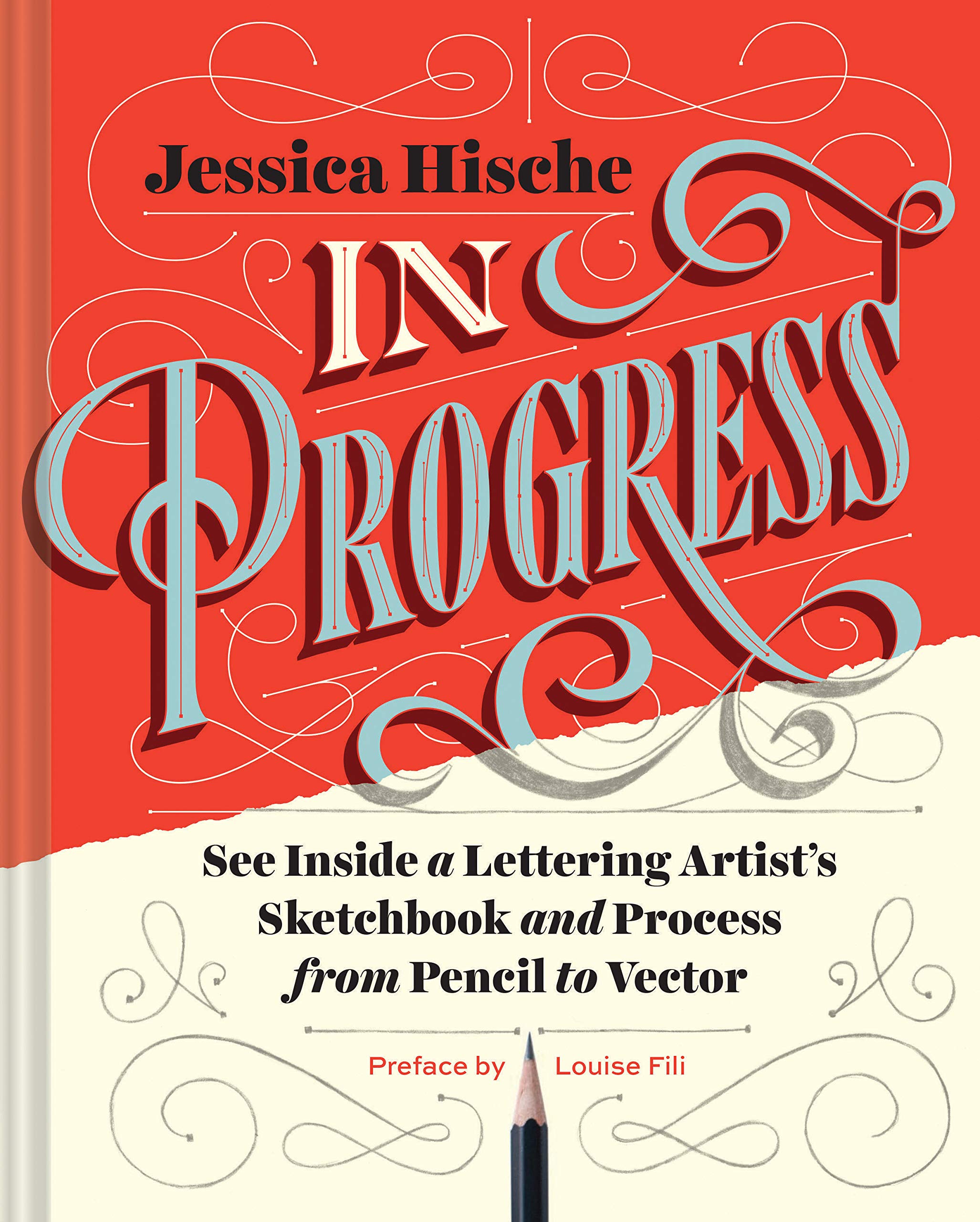 In Progress: See Inside A Lettering Artist'S Sketchbook And Process, From Pencil To Vector (Hand Lettering Books, Learn To Draw