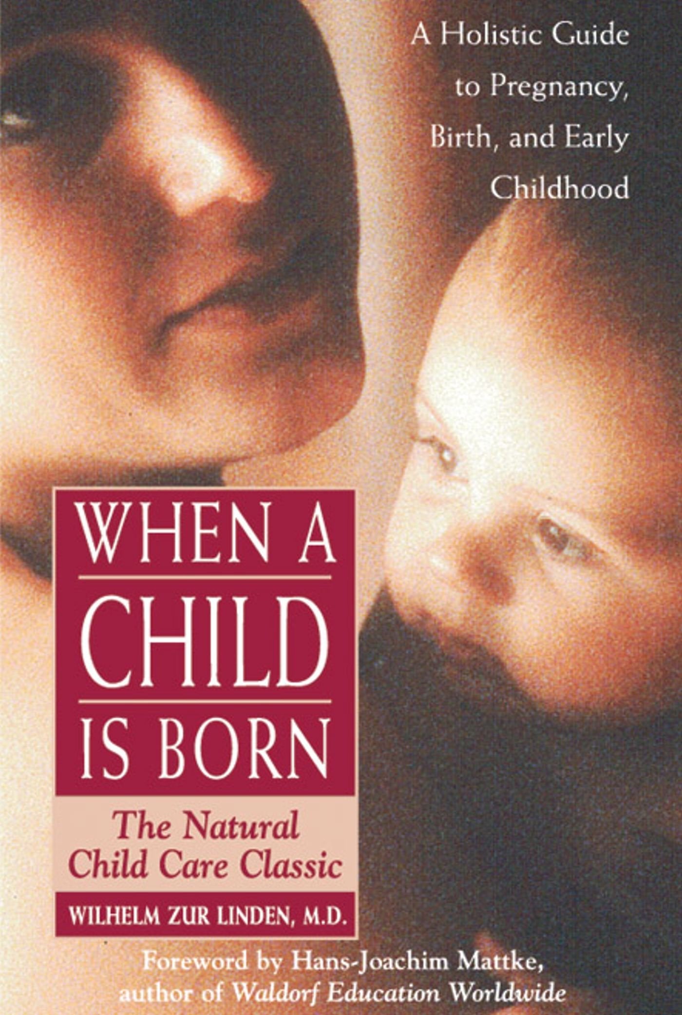 When a Child Is Born: The Natural Child Care Classic,Used