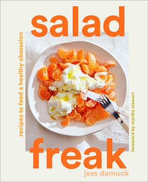 Salad Freak: Recipes To Feed A Healthy Obsession,New