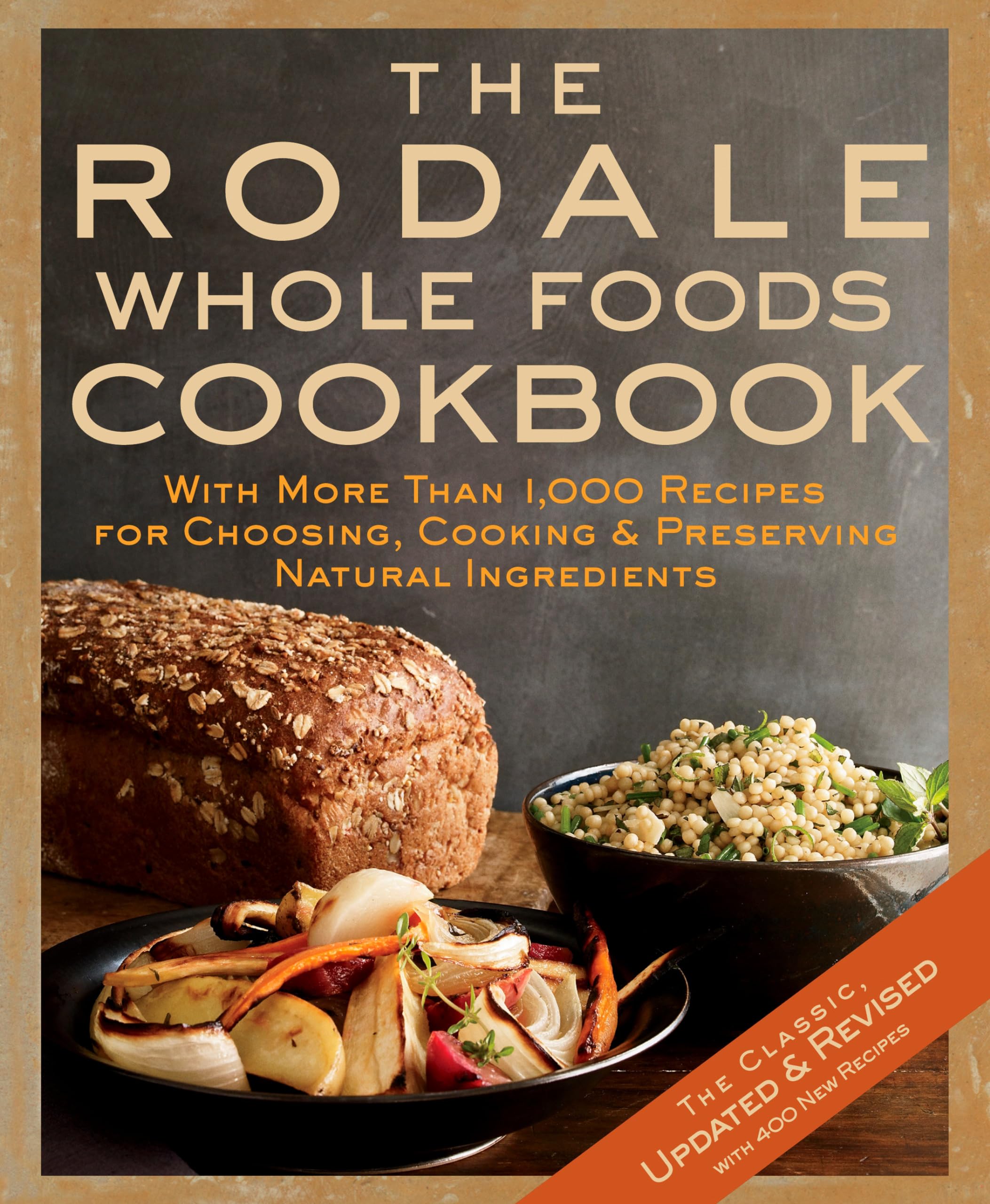 The Rodale Whole Foods Cookbook: With More Than 1,000 Recipes for Choosing, Cooking, & Preserving Natural Ingredients,Used