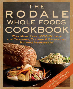 The Rodale Whole Foods Cookbook: With More Than 1,000 Recipes for Choosing, Cooking, & Preserving Natural Ingredients,Used
