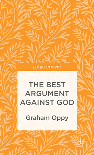 The Best Argument against God (Palgrave Pivot),Used
