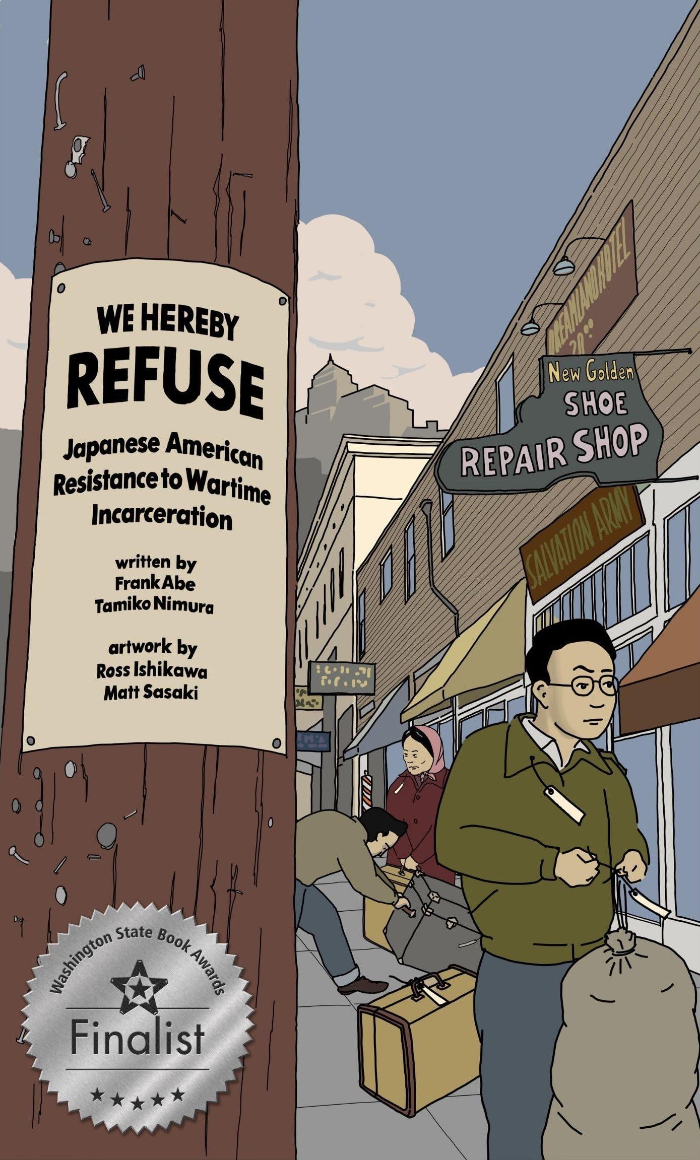 We Hereby Refuse: Japanese American Resistance To Wartime Incarceration